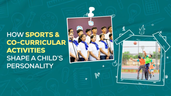How Sports & Co-Curricular Activities Shape a Child’s Personality